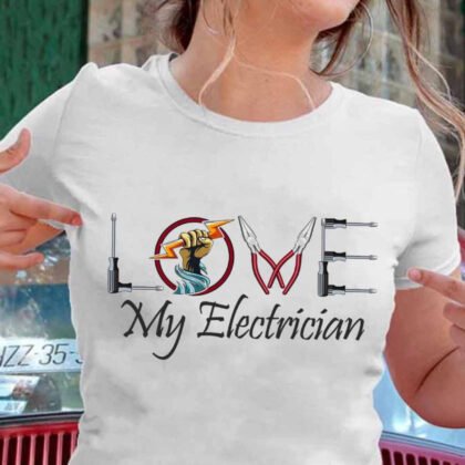 Love My Electrician - Electrician Wife Pride